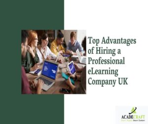 Top Advantages of Hiring a Professional eLearning Company in the UK
