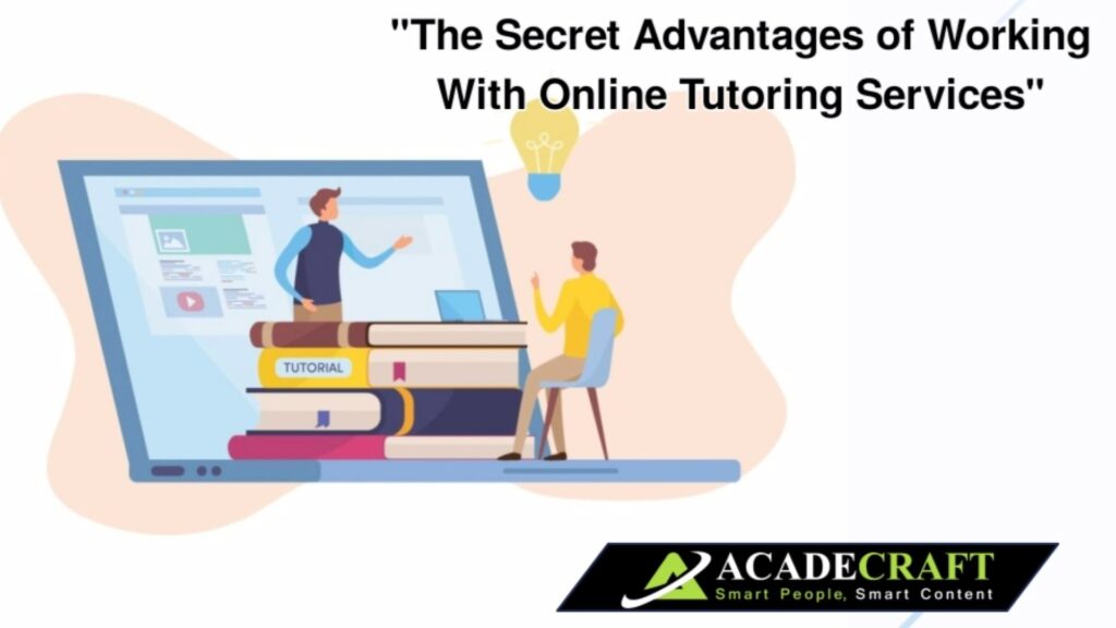 The Secret Advantages Of Working With Online Tutoring Services