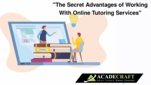 The Secret Advantages of Working with Online Tutoring Services