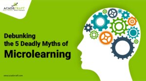 Debunking the 5 Deadly Myths of Microlearning
